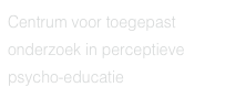 Centrum voor toegepast onderzoek in perceptieve psycho-educatie